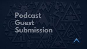 Be a Guest on the Peak Experience Podcast | Dreamchaser Leadership