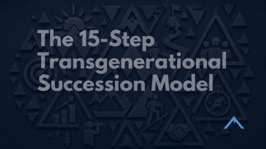 The 15-Step Transgenerational Succession Model: Building Legacies That Last
