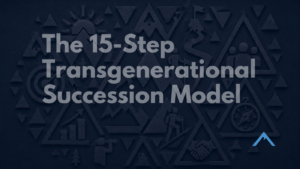 The 15-Step Transgenerational Succession Model: Building Legacies That Last